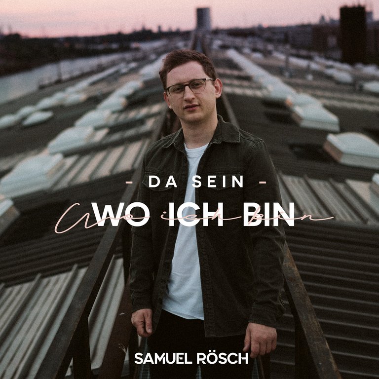 Samuel Rösch - Single DA SEIN, WO ICH BIN